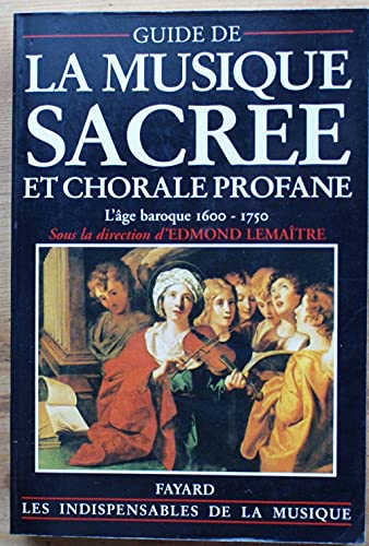 Guide de la musique sacrée et chorale profane: L'âge baroque (1600-1750) von FAYARD