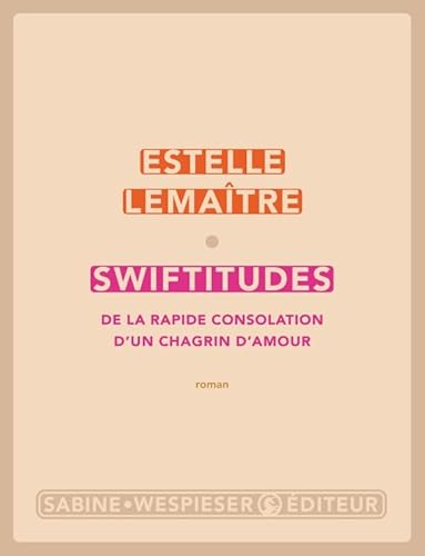 Swiftitudes: De la rapide consolation d'un chagrin d'amour von SABINE WESPIESE