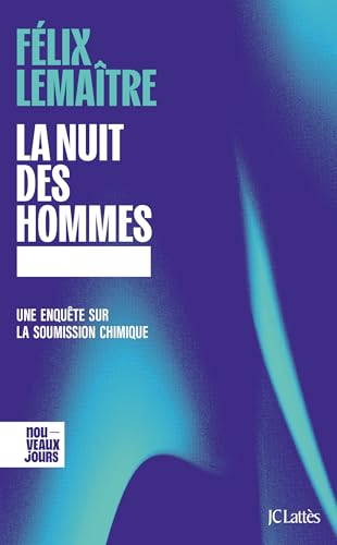 La nuit des hommes: Une enquête sur la soumission chimique von LATTES