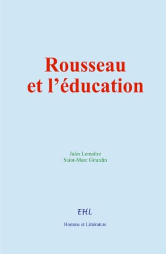 Rousseau et l’éducation von Homme et Littérature