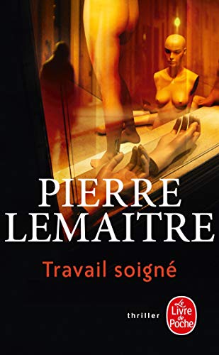 Travail soigné: Une enquête de Camille Verhoeven. Ausgezeichnet mit dem Prix du roman policier du festival de Cognac 2006. Thriller von Le Livre de Poche