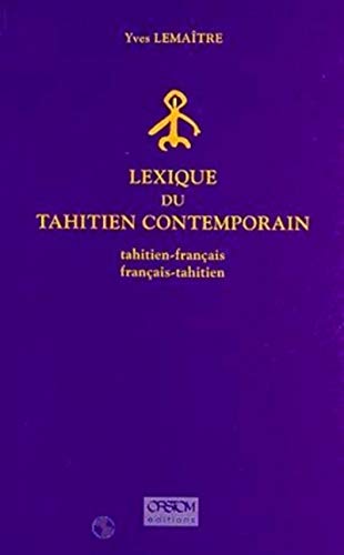 Lexique du Tahitien contemporain : tahitien-français, français-tahitien: Tahitien-francais, francais-tahitien. von IRD