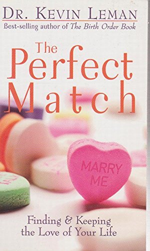 The Perfect Match: Finding & Keeping the Love of Your Life: Finding and Keeping the Love of Your Life