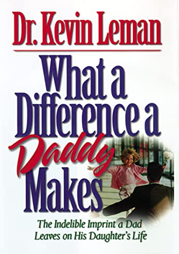 What A Diff A Daddy Makes: The Lasting Imprint a Dad Leaves on His Daughter's Life