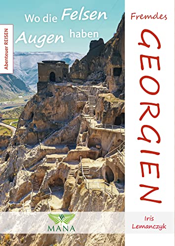Fremdes Georgien: Wo die Felsen Augen haben (Abenteuer REISEN)