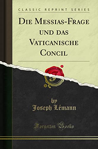 Die Messias-Frage und das Vaticanische Concil (Classic Reprint) von Forgotten Books
