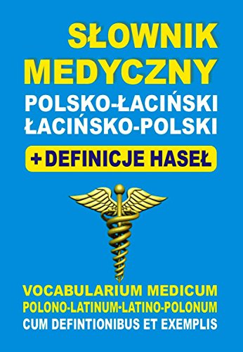 Slownik medyczny polsko-lacinski lacinsko-polski + definicje hasel: Vocabularium Medicum Polono-Latinum • Latino-Polonum cum Defintionibus et Exemplis von Level Trading