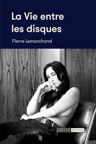 La vie entre les disques: Entretiens (2015-2024) von MEDIAPOP