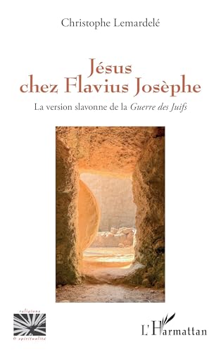 Jésus chez Flavius Josèphe: La version slavonne de la Guerre des Juifs von Editions L'Harmattan