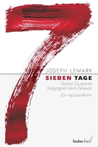 7 Tage: Dottor Quaranta kommt ins Grübeln von Federfrei Verlag