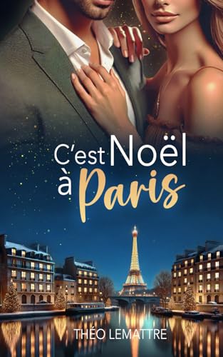 C'est Noël à Paris : romance de Noël Grumpy x Sunshine