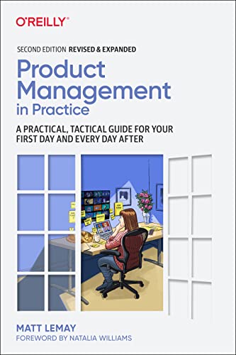 Product Management in Practice: A Practical, Tactical Guide for your First Day and Every Day After von O'Reilly Media