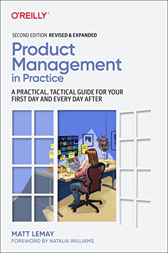 Product Management in Practice: A Practical, Tactical Guide for Your First Day and Every Day After von O'Reilly