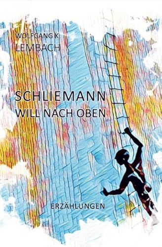 Schliemann will nach oben von Scholastika-Verlag