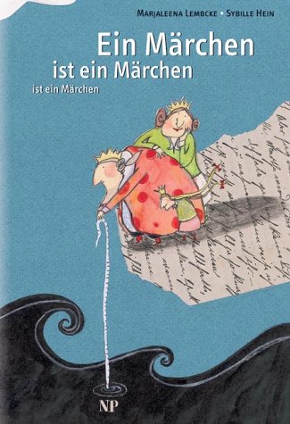 Ein Märchen ist ein Märchen ist ein Märchen: Ausgezeichnet mit dem Österreichischen Kinder- und Jugendbuchpreis 2005