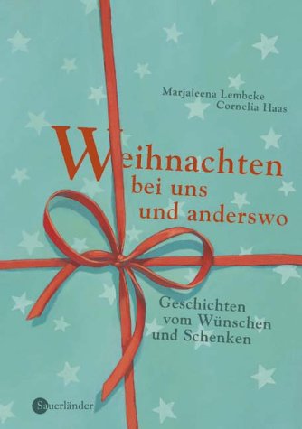 Weihnachten bei uns und anderswo: Geschichten vom Wünschen und Schenken