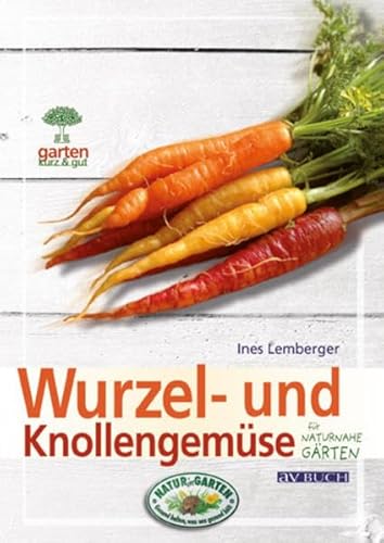 Wurzel- und Knollengemüse: im Hausgarten (Garten kurz & gut)