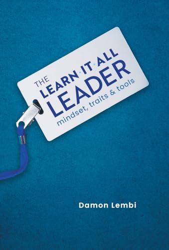 The Learn-It-All Leader: Mindset, Traits and Tools