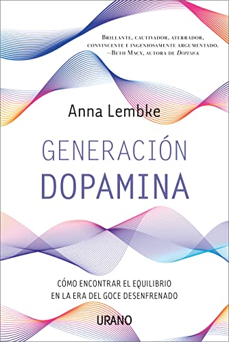 Generación dopamina / Dopamine Nation: Como Encontrar El Equilibrio En La Era Del Goce Desenfrenado von Urano