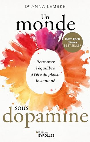 Un monde sous dopamine: Retrouver l'équilibre à l'ère du plaisir instantané von EYROLLES