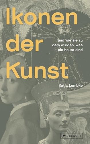 Ikonen der Kunst: und wie sie zu dem wurden, was sie heute sind von Prestel