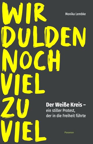 Wir dulden noch viel zu viel: Der Weiße Kreis – ein stiller Protest, der in die Freiheit führte Wir dulden noch viel zu viel: Der Weiße Kreis – ein stiller Protest, der in die Freiheit führte von Paramon