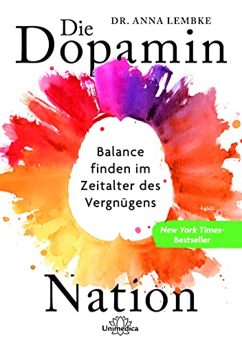 Die Dopamin-Nation: Balance finden im Zeitalter des Vergnügens