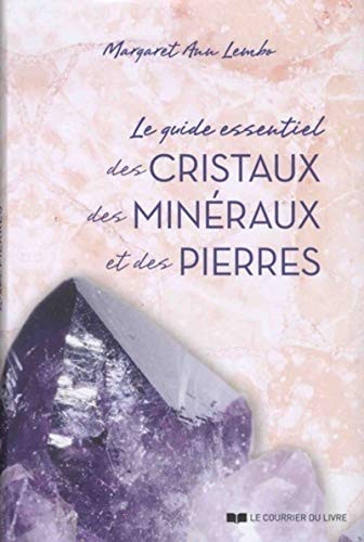 Le Guide Essentiel des Cristaux, des Minéraux etdes Pierres von COURRIER LIVRE