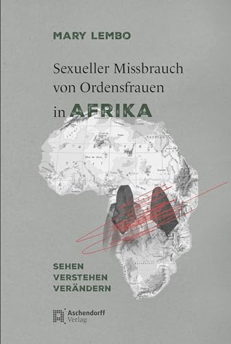 Sexueller Missbrauch von Ordensfrauen in Afrika: Sehen, verstehen, verändern (Etudes D'archeologie Et D'histoire Ancienne) Sexueller Missbrauch von Ordensfrauen in Afrika: Sehen, verstehen, verändern (Etudes D'archeologie Et D'histoire Ancienne)