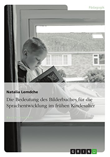 Die Bedeutung des Bilderbuches für die Sprachentwicklung im frühen Kindesalter von GRIN Verlag