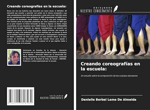 Creando coreografías en la escuela:: Un estudio sobre la composición de los cuerpos danzantes von Ediciones Nuestro Conocimiento