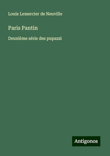 Paris Pantin: Deuxième série des pupazzi von Antigonos Verlag