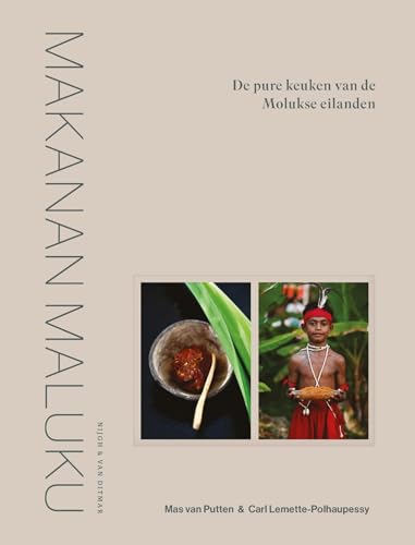 Makanan Maluku: De pure keuken van de Molukse eilanden von Nijgh & Van Ditmar