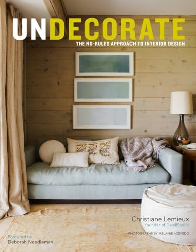 Undecorate: The No-Rules Approach to Interior Design von Potter Style