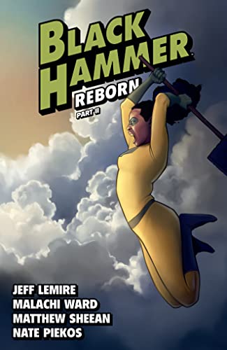 Black Hammer Volume 6: Reborn Part Two (Black Hammer Reborn)