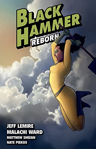 Black Hammer Volume 6: Reborn Part Two (Black Hammer Reborn)