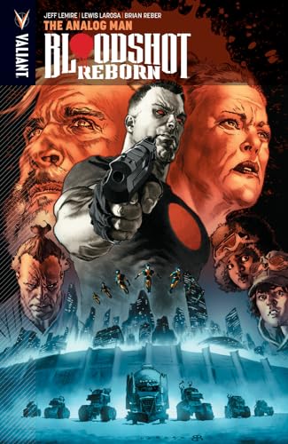 Bloodshot Reborn Volume 3: The Analog Man (BLOODSHOT REBORN TP) Bloodshot Reborn Volume 3: The Analog Man (BLOODSHOT REBORN TP)