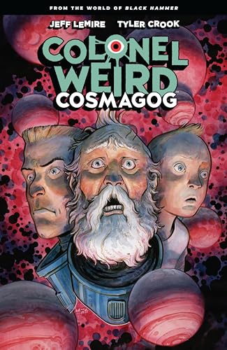Colonel Weird: Cosmagog--From the World of Black Hammer von Dark Horse Books