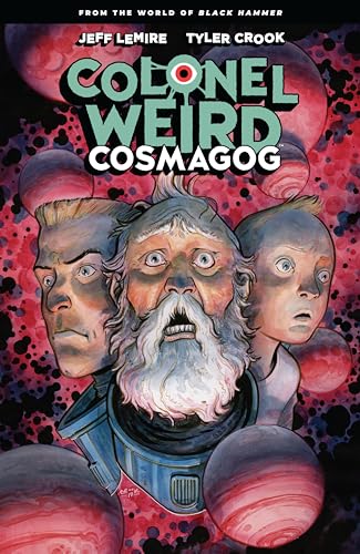 Colonel Weird: Cosmagog--From the World of Black Hammer Colonel Weird: Cosmagog--From the World of Black Hammer