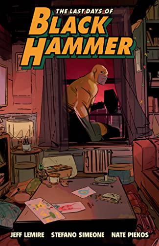 The Last Days of Black Hammer: From the World of Black Hammer The Last Days of Black Hammer: From the World of Black Hammer von Dark Horse Books