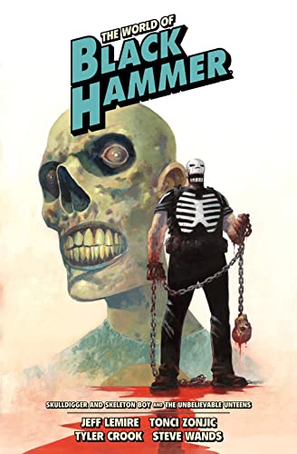 The World of Black Hammer Library Edition Volume 4: Skulldigger and Skeleton Boy and the Unbelievable Unteens