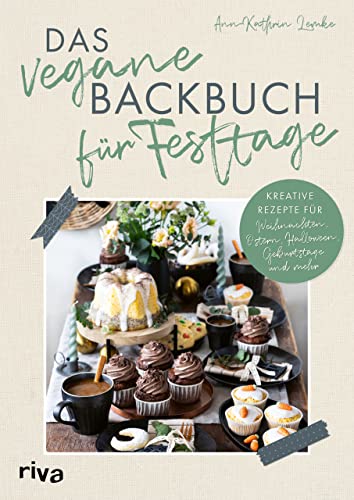 Das vegane Backbuch für Festtage: Kreative Rezepte für Weihnachten, Ostern, Halloween, Geburtstage und mehr | Mit Kuchen, Torten, Gebäck durchs Jahr von RIVA