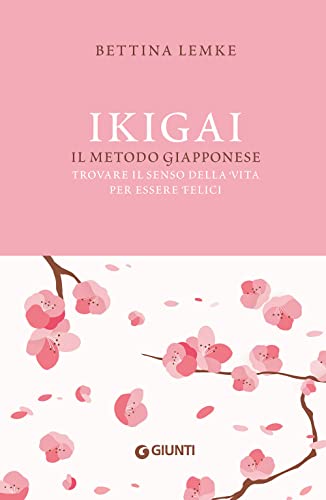Ikigai: Il metodo giapponese. Trovare il senso della vita per essere felici (Varia Ispirazione)