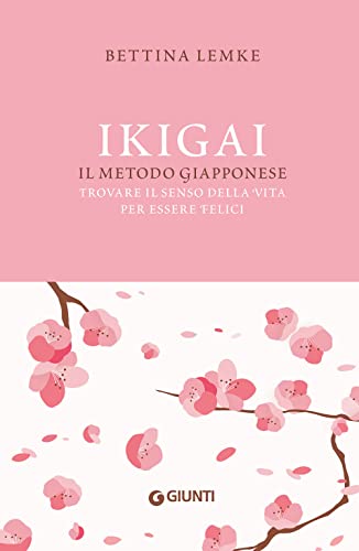 Ikigai: Il metodo giapponese. Trovare il senso della vita per essere felici (Varia Ispirazione) von Giunti
