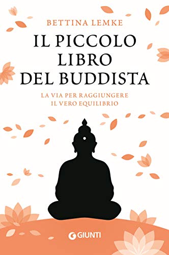 Il piccolo libro del buddista: La via per raggiungere l'equilibrio (Varia Ispirazione)