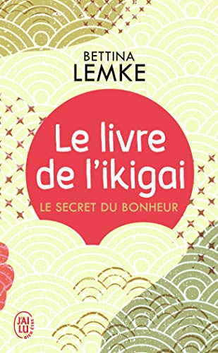Le livre de L'ikigai: Le secret du bonheur von J'AI LU