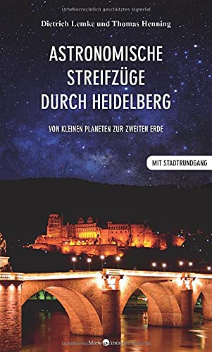 Astronomische Streifzüge durch Heidelberg: Von kleinen Planeten zur zweiten Erde // Reiseführer von Morio Verlag