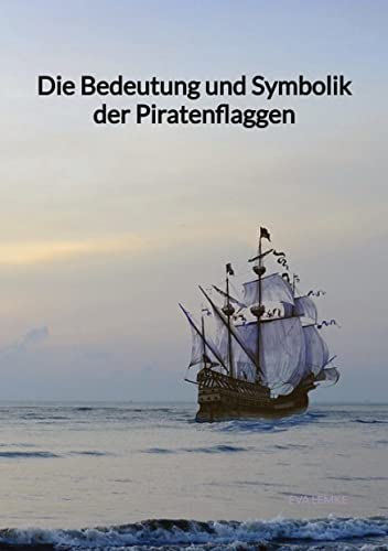 Die Bedeutung und Symbolik der Piratenflaggen von tredition