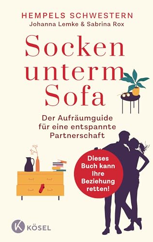 Socken unterm Sofa: Der Aufräumguide für eine entspannte Partnerschaft - Wohnung entrümpeln – Beziehung stärken - Dieses Buch kann Ihre Beziehung retten! von Kösel-Verlag
