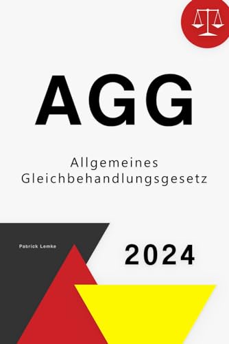Allgemeines Gleichbehandlungsgesetz: AGG - Allgemeines Gleichbehandlungsgesetz